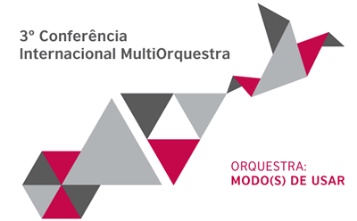 3ª Conferência Internacional MultiOrquestra: Modo(s) de Usar